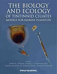 The Biology and Ecology of Tintinnid Ciliates: Models for Marine Plankton (Hardcover)