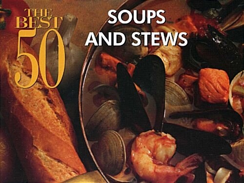 The Best 50 Soups and Stews (Paperback)