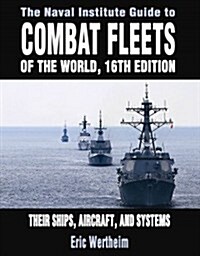 The Naval Institute Guide to Combat Fleets of the World: Their Ships, Aircraft, and Systems (Hardcover, 16)