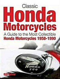 Classic Honda Motorcycles: Identification Guide to the Most Collectible Models 1958-1990 (Paperback)