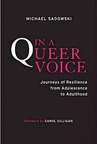 In a Queer Voice: Journeys of Resilience from Adolescence to Adulthood (Hardcover)