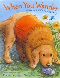 When You Wander: A Search-And-Rescue Dog Story (Hardcover)