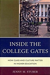 Inside the College Gates: How Class and Culture Matter in Higher Education (Paperback)