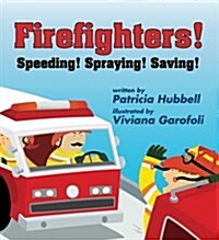 Firefighters!: Speeding! Spraying! Saving! (Paperback)