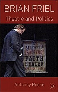 Brian Friel : Theatre and Politics (Paperback)