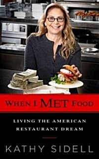 When I Met Food: Living the American Restaurant Dream (Hardcover)