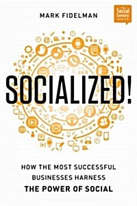 Socialized!: How the Most Successful Businesses Harness the Power of Social (Hardcover)