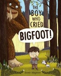 The Boy Who Cried Bigfoot! (Hardcover)