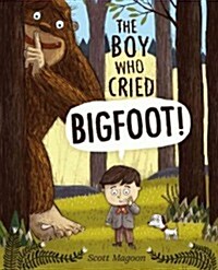 The Boy Who Cried Bigfoot! (Hardcover)