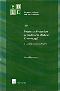 Patents as Protection of Traditional Medical Knowledge? : A Law and Economics Analysis (Paperback)