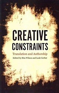 Creative Constraints: Translation and Authorship (Paperback)