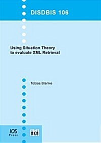 Using Situation Theory to Evaluate XML Retrieval (Paperback)