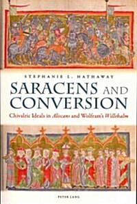 Saracens and Conversion: Chivalric Ideals in 첔liscans?and Wolframs 첳illehalm? (Paperback)