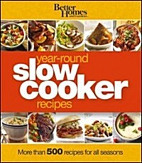 Better Homes and Gardens Year-Round Slow Cooker Recipes: More Than 500 Recipes for All Seasons (Ringbound)