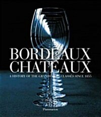 Bordeaux Chateaux: A History of the Grands Crus Classes Since 1855 (Paperback, Revised)