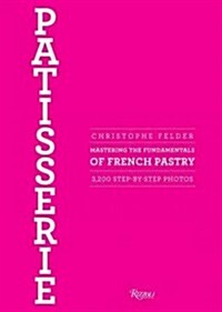 Patisserie: Mastering the Fundamentals of French Pastry - Updated Edition (Hardcover)