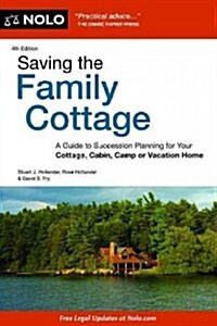 Saving the Family Cottage: A Guide to Succession Planning for Your Cottage, Cabin, Camp or Vacation Home (Paperback, 4)