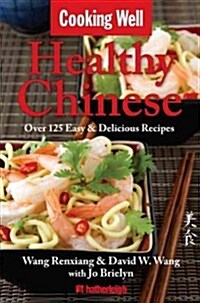 Healthy Chinese: Over 125 Easy & Delicious Recipes (Paperback)