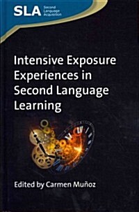 Intensive Exposure Experiences in Second Language Learning (Hardcover)