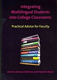 Integrating Multilingual Students into College Classrooms : Practical Advice for Faculty (Paperback)