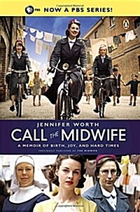 Call the Midwife: A Memoir of Birth, Joy, and Hard Times (Paperback)