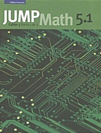 Jump Math Cahier 5.1: ?ition Fran?ise (Paperback)