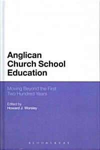 Anglican Church School Education: Moving Beyond the First Two Hundred Years (Hardcover)