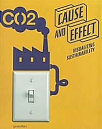 Cause and Effect: Visualizing Sustainability (Hardcover)