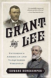 Grant and Lee: Victorious American and Vanquished Virginian (Paperback)