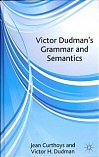 Victor Dudmans Grammar and Semantics (Hardcover)