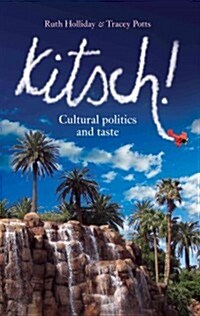 Kitsch! : Cultural Politics and Taste (Paperback)