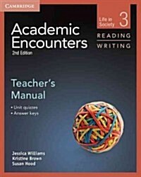 Academic Encounters Level 3 Teachers Manual Reading and Writing : Life in Society (Paperback, 2 Revised edition)