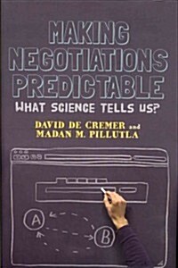 Making Negotiations Predictable : What Science Tells Us (Hardcover)