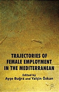 Trajectories of Female Employment in the Mediterranean (Hardcover)