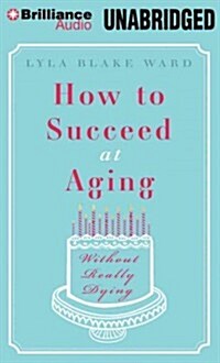How to Succeed at Aging Without Really Dying (MP3 CD)