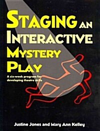 Staging an Interactive Mystery Play: A Six-Week Program for Developing Theatre Skills (Paperback)