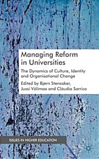 Managing Reform in Universities : The Dynamics of Culture, Identity and Organisational Change (Hardcover)