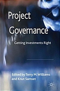 Project Governance : Getting Investments Right (Hardcover)