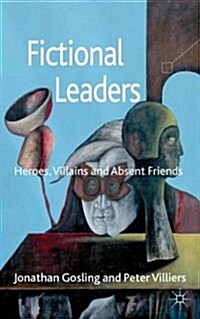 Fictional Leaders : Heroes, Villans and Absent Friends (Hardcover)