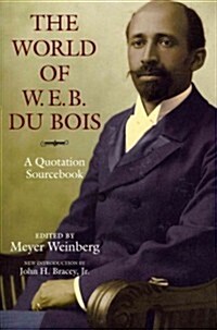 The World of W.E.B. Du Bois: A Quotation Sourcebook (Paperback)