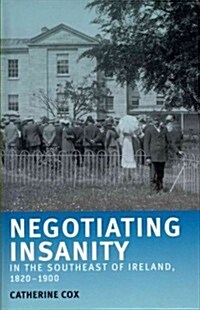 Negotiating Insanity in the Southeast of Ireland, 1820–1900 (Hardcover)