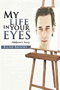 My Life in Your Eyes: Addysons Story (Hardcover)