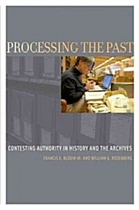 Processing the Past: Contesting Authority in History and the Archives (Paperback)