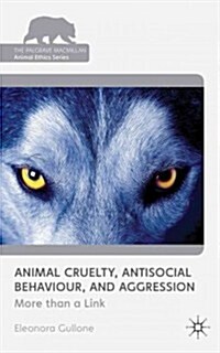 Animal Cruelty, Antisocial Behaviour, and Aggression : More than a Link (Hardcover)