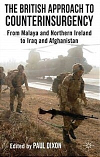 The British Approach to Counterinsurgency : From Malaya and Northern Ireland to Iraq and Afghanistan (Hardcover)