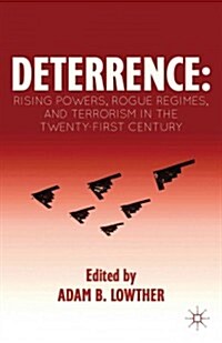 Deterrence : Rising Powers, Rogue Regimes, and Terrorism in the Twenty-First Century (Hardcover)