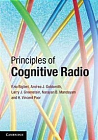 Principles of Cognitive Radio (Hardcover)