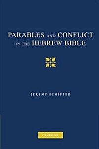 Parables and Conflict in the Hebrew Bible (Paperback)