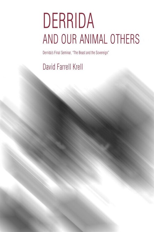 Derrida and Our Animal Others: Derridas Final Seminar, the Beast and the Sovereign (Hardcover)