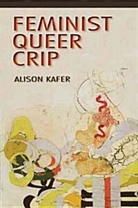 Feminist, Queer, Crip (Paperback, 1st)